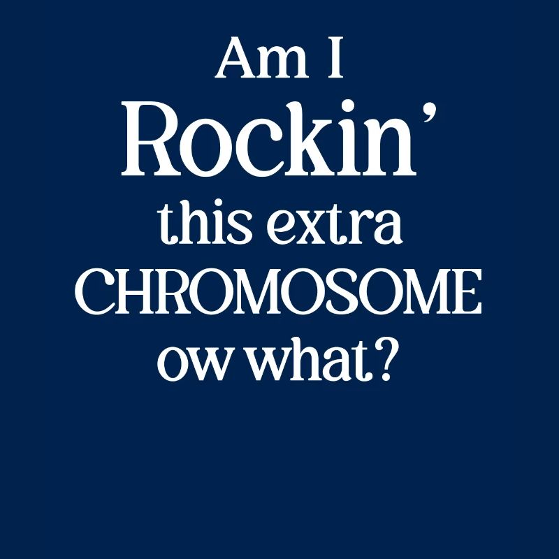 Rocke Ich Dieses Zusätzliche Chromosom Oder Was?