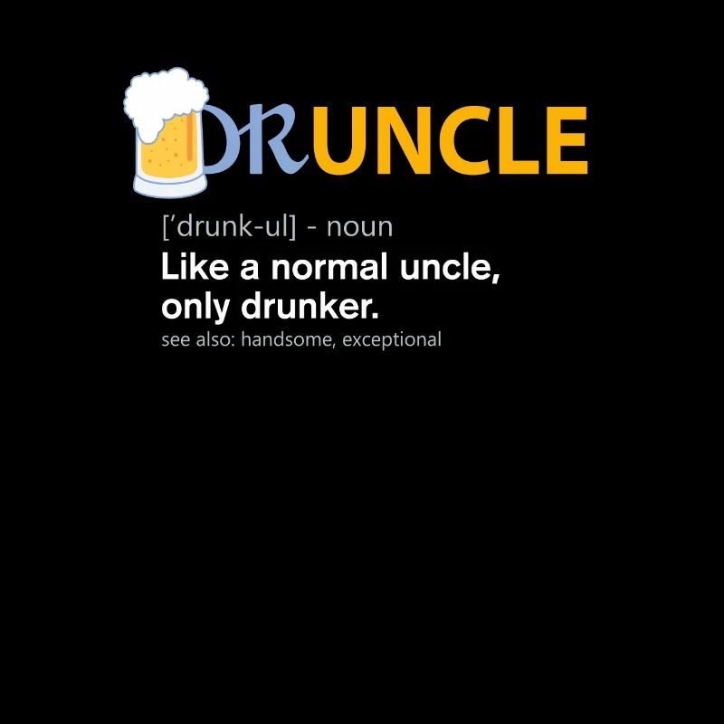 Druncle wie ein Onkel Definition getrunkenes Bier