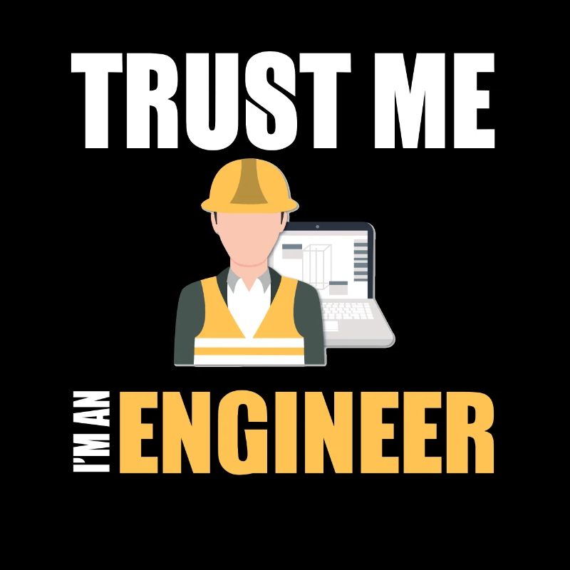 Vertrau mir, ich bin ein Ingeneur