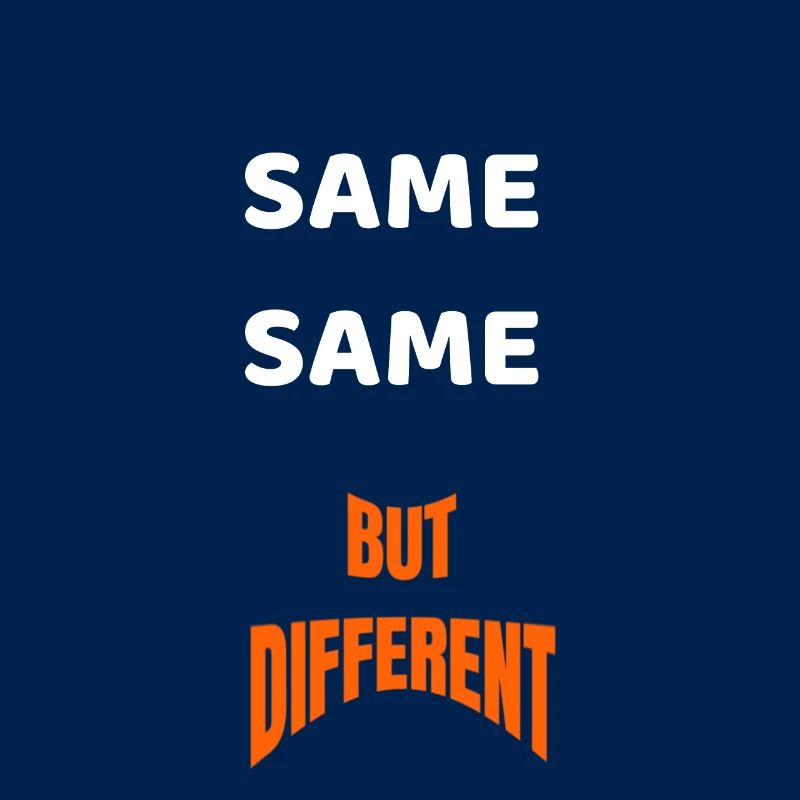 SAME SAME BUT DIFFERENT GIFT IDEA SHIRT