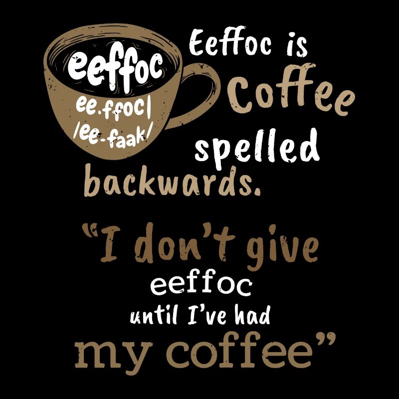 eeffoc - Coffee Backwards for coffee lovers