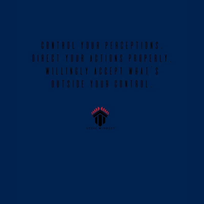 Controlling perceptions. Stoic Mindset.