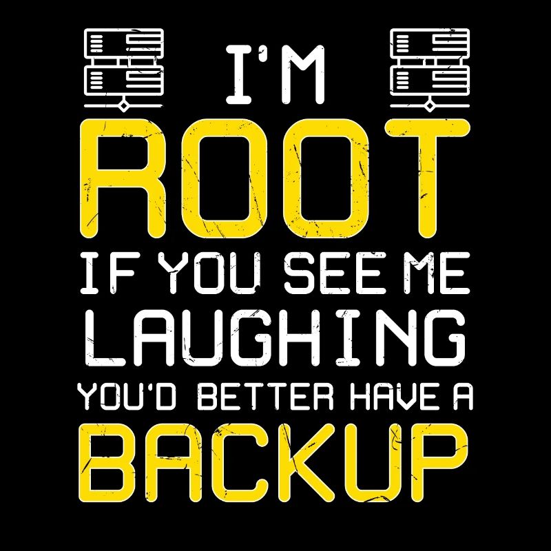 Ich bin Root Have A Backup