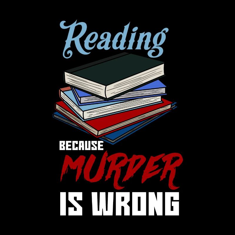 Reading because Murder is Wrong Bücherwurm Buch