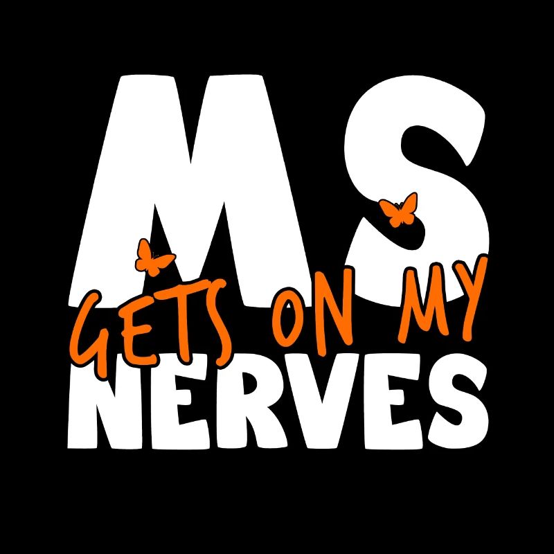 MS Gets on My Nerves - Multiple Sclerosis