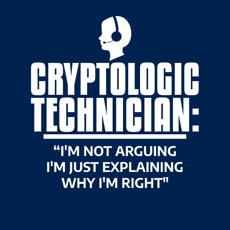 Cryptologic Technician I'm Just Explaining Why I'm