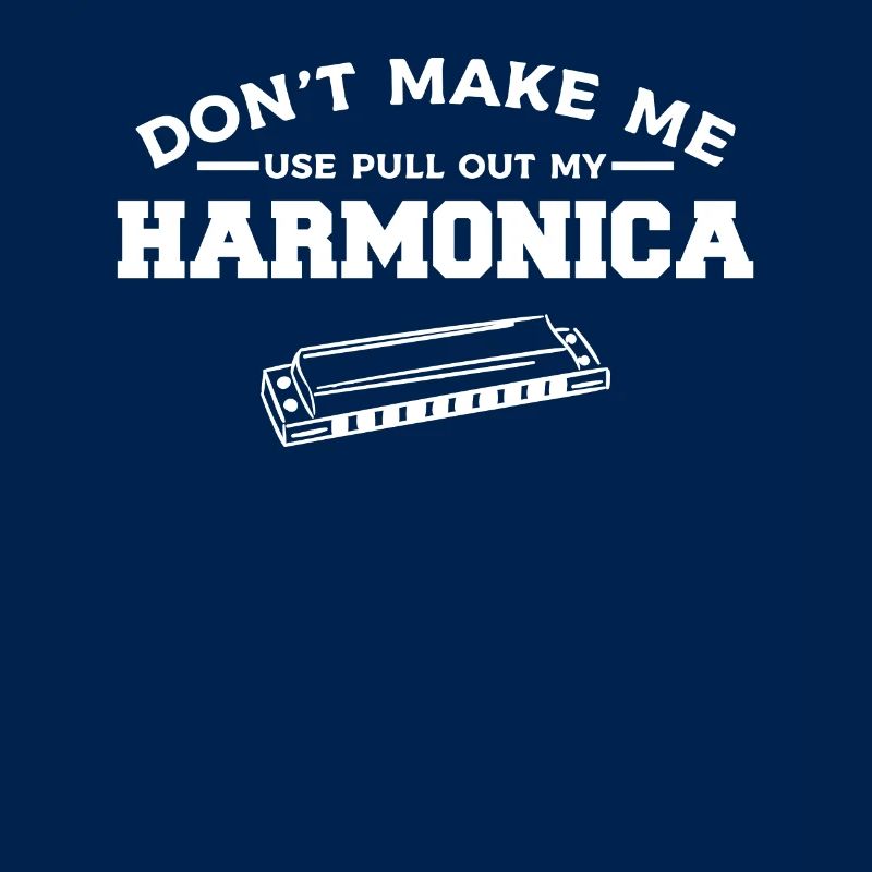 Don't Make Me Pull Out My Harmonica Harmonicist