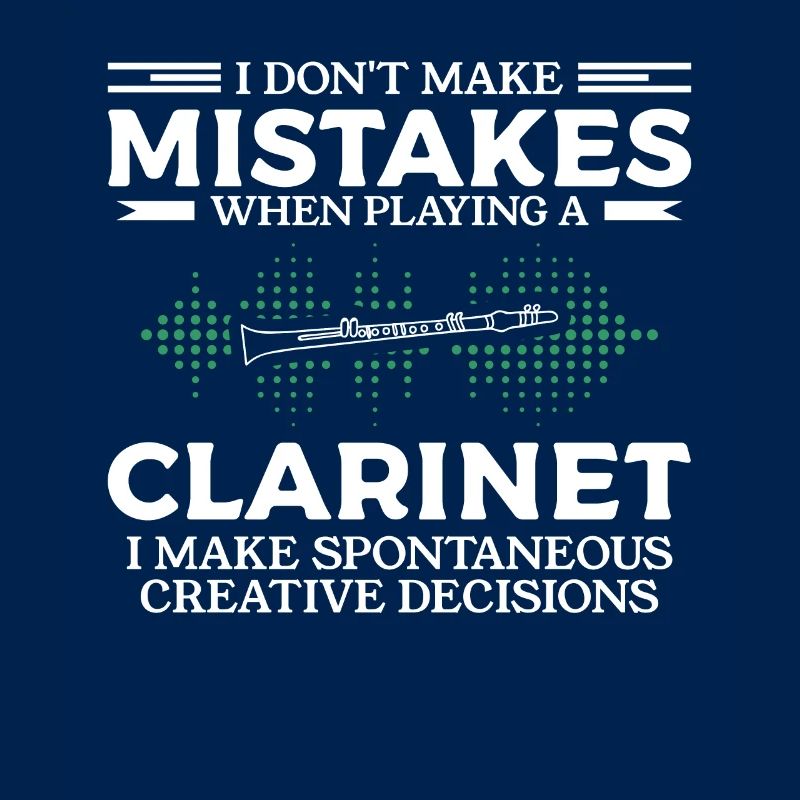 I Don't Make Mistakes When Playing A Clarinet