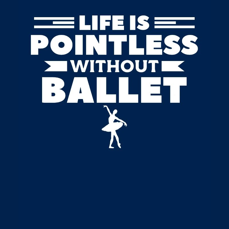 Life Is Pointless Without Ballet Dancer