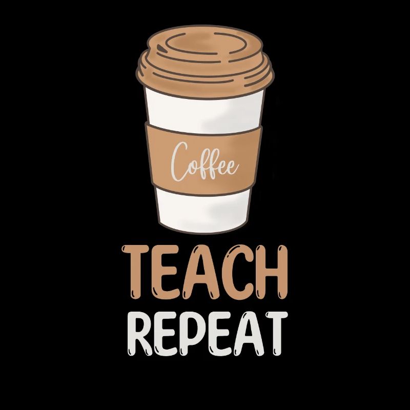 Coffee Teach Repeat Teacher Appreciation