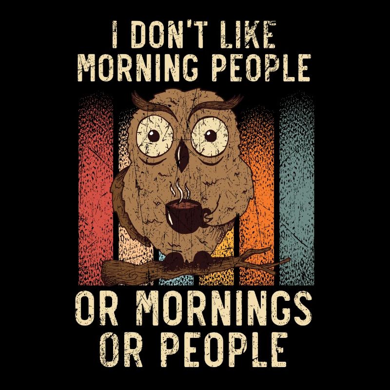 Ich mag keine Morgenmenschen oder Morgen oder Leute