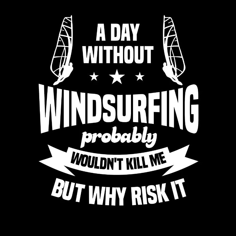 A Day Without Windsurfing Probably Wouldn't Kill M