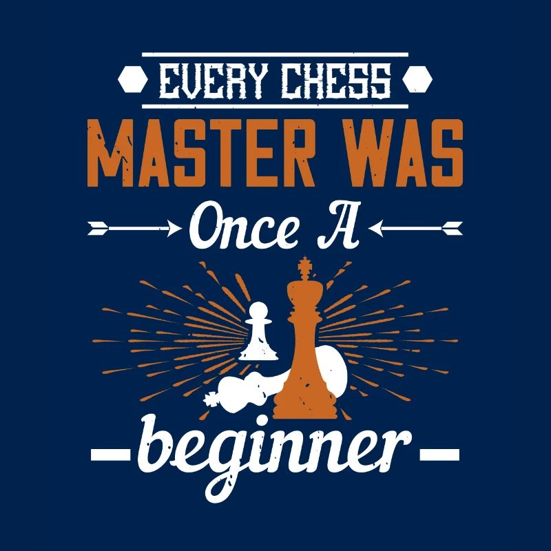 Every chess master was once a beginner