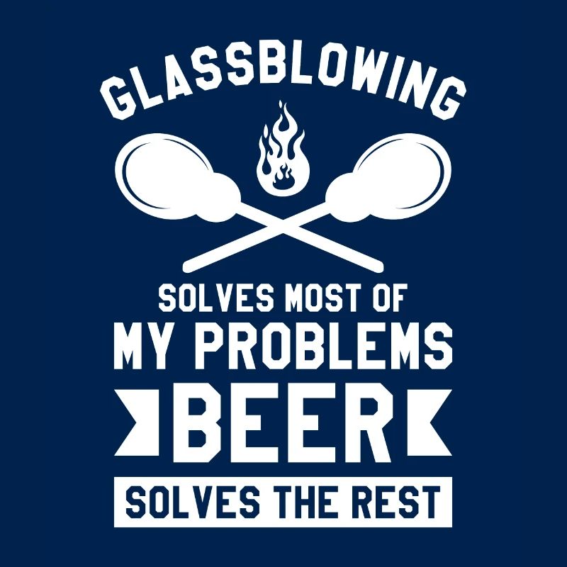 Glassblowing Solves Most Of My Problems Beer Solve