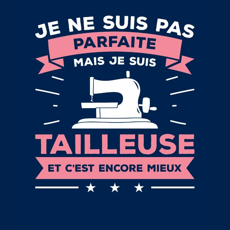 Je Ne Suis Pas Parfaite Mais Je Suis Tailleuse