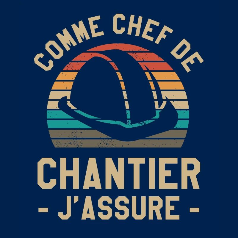 Comme Chef De Chantier J'Assure Construction
