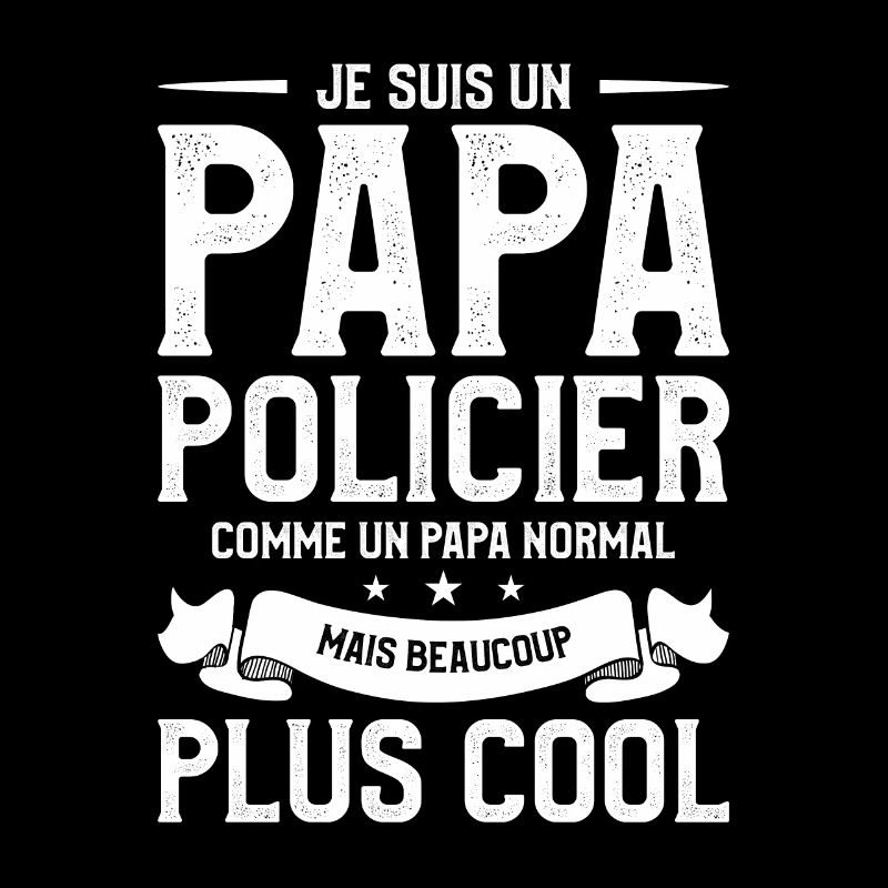 Je Suis Un Papa Policier Comme Un Papa Normal
