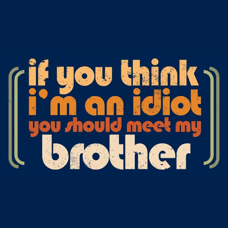 Si vous pensez que je suis un idiot, vous devriez rencontrer mon