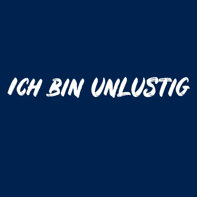 ICH BIN UNLUSTIG