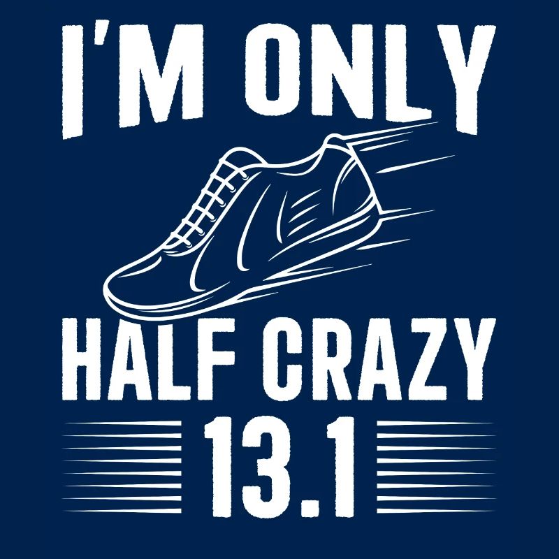 I'm only half crazy 13.1 Half Marathon