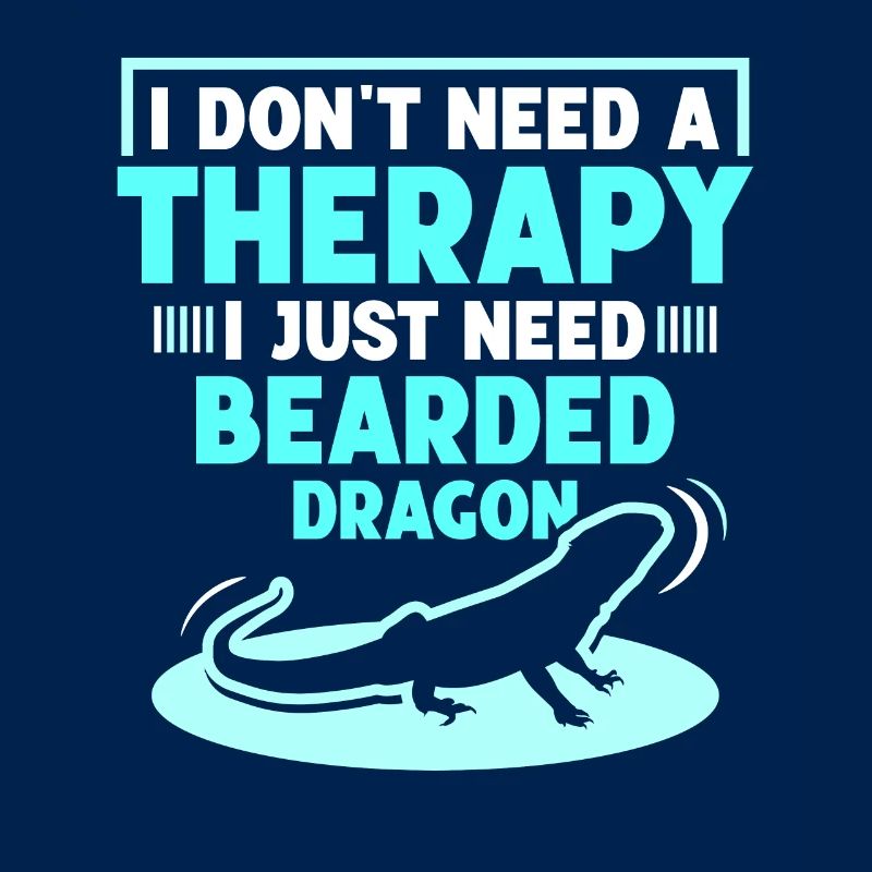 I don't need a therapy i just need Bearded Dragon