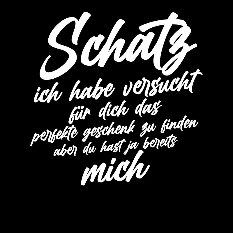 Schatz ich habe versucht dich das perfekt Geschenk