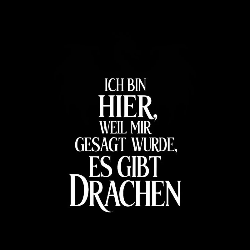 Ich bin hier wegen der Drachen