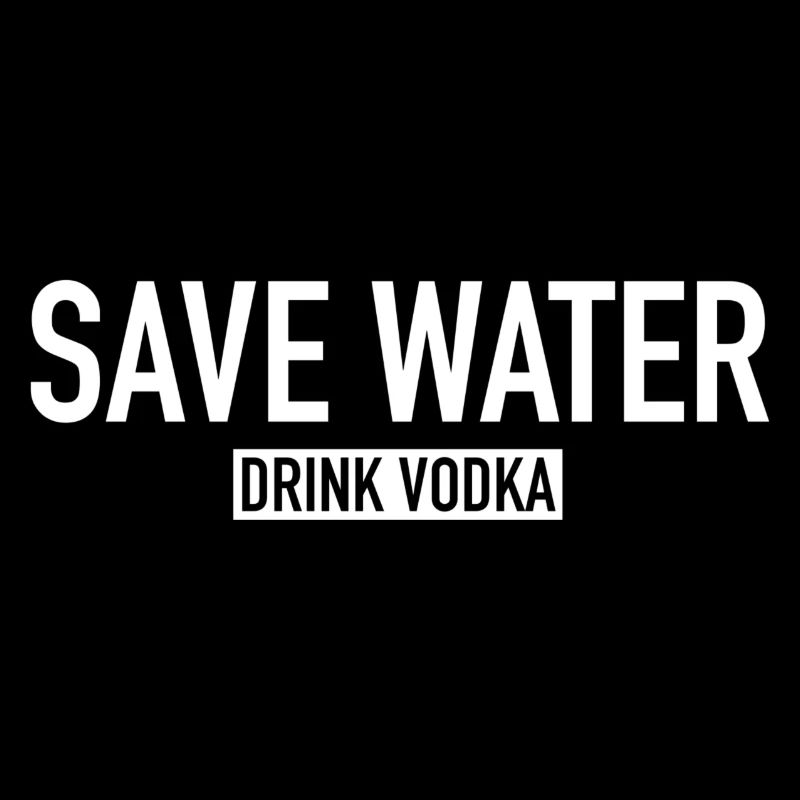 Save water drink Vodka
