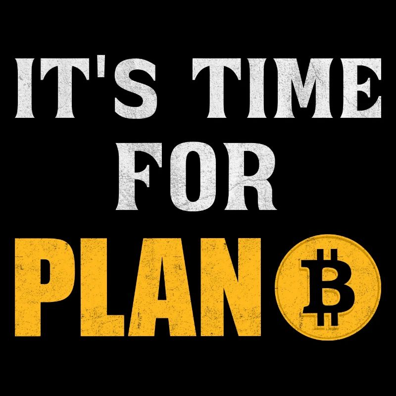 Il est temps pour le plan B Bitcoin Cryptocurrency Money BTC