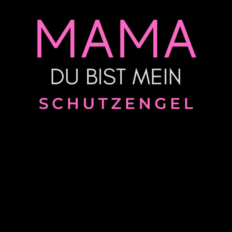 Mama Mutter Mutti Muddel du bist mein Schutzengel