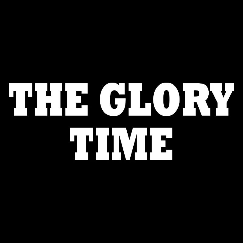 The glory time