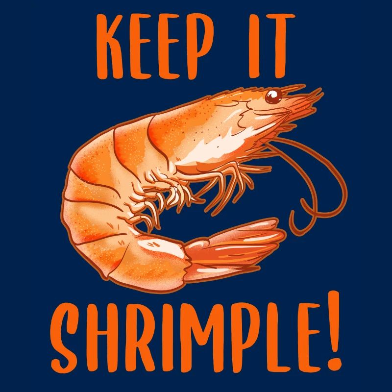 Keep it shrimp! Shellfish Shrimp Seafood Lovers