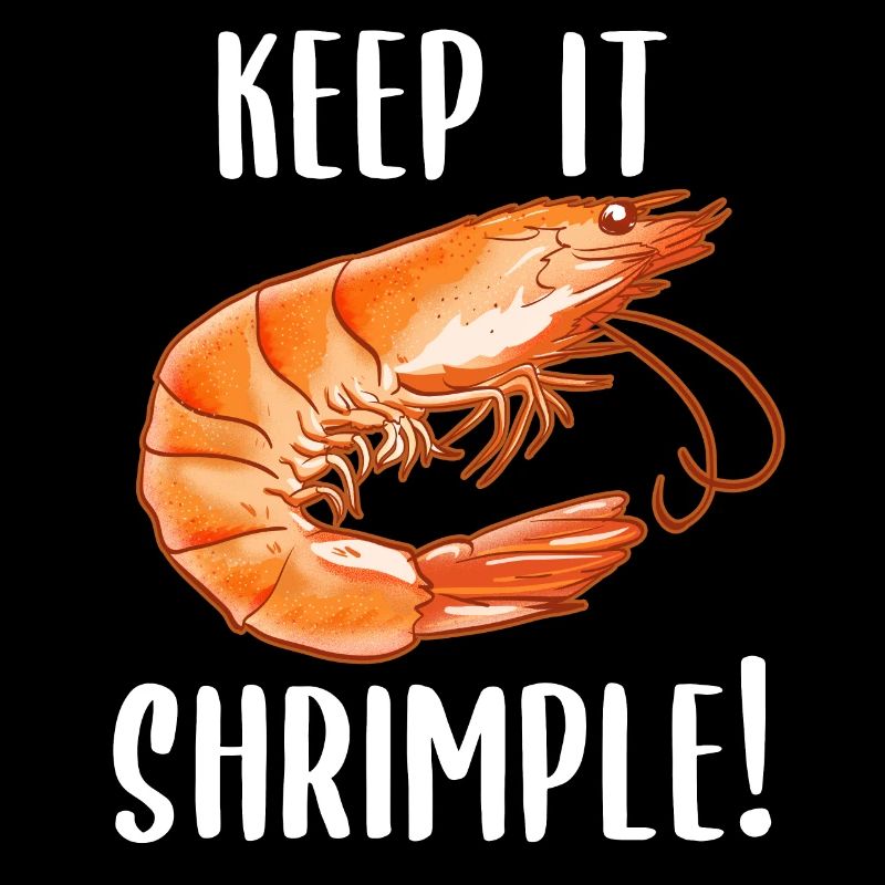 Keep it shrimp! Shellfish Shrimp Seafood Lovers