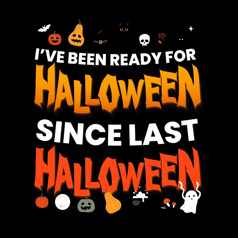 Ive Been Ready For Halloween