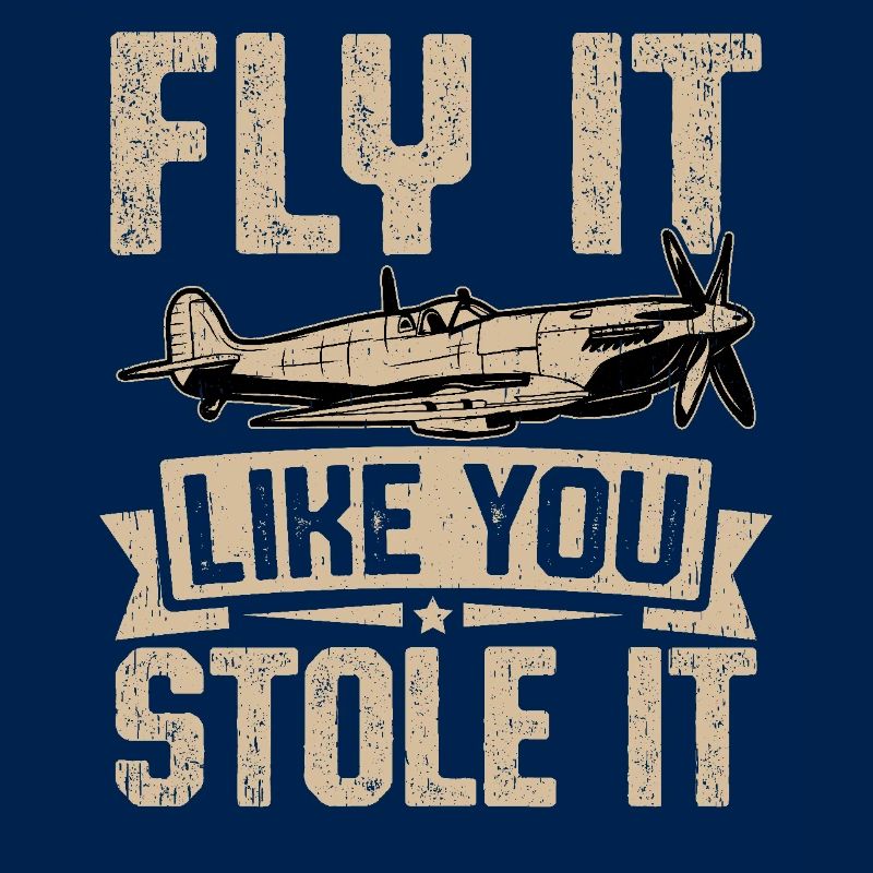 Fly it like you stole it