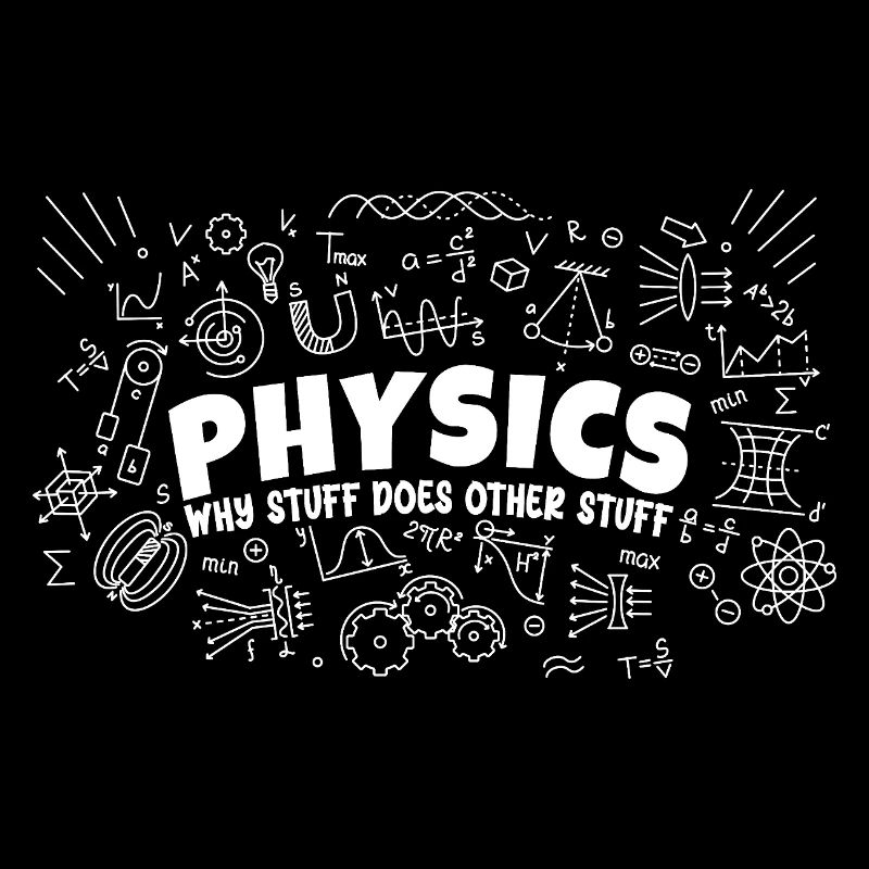 Physics Why Stuff Does Other Stuff | Funny Physici