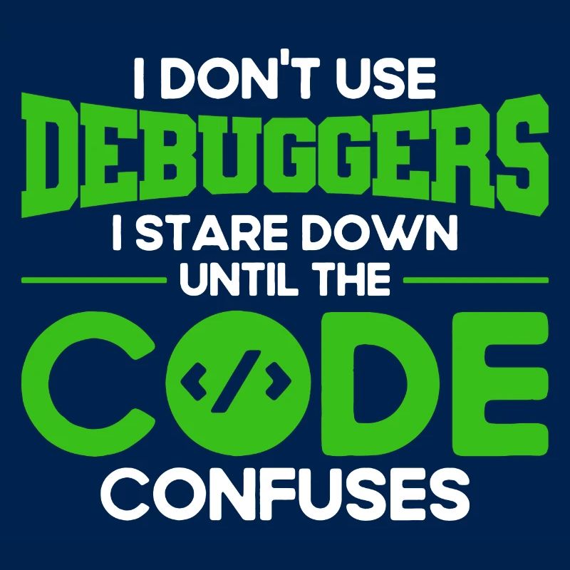I Don't Use Debuggers Software-Entwickler