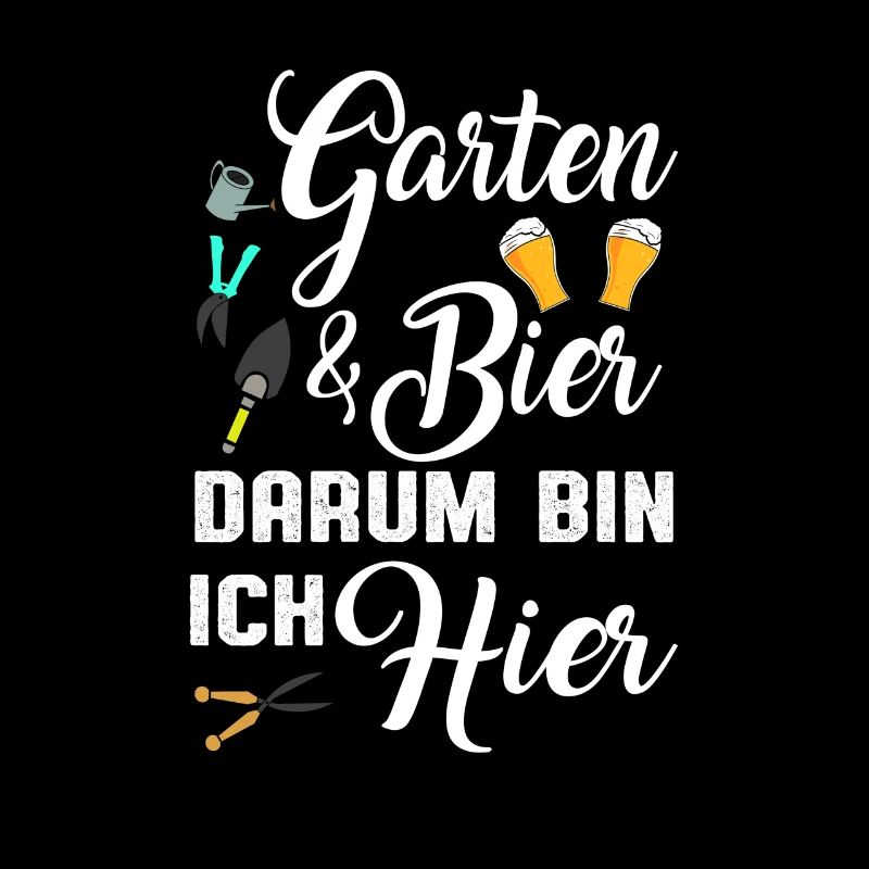 Garten Und Bier Darum Bin Ich Hier