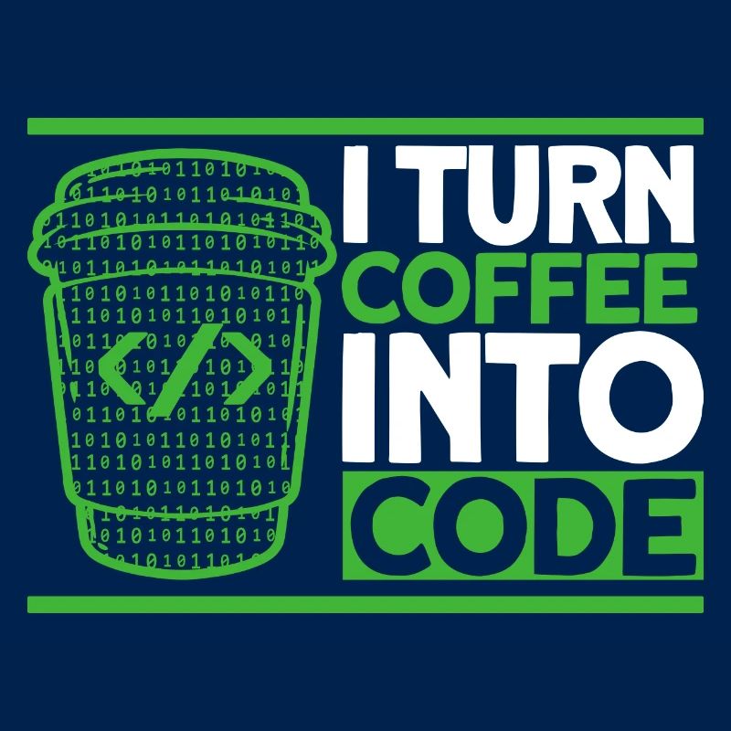 I Turn Coffee Into Code Software-Entwickler