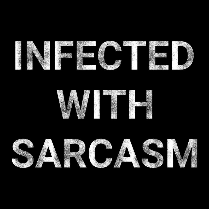 Infected With Sarcasm