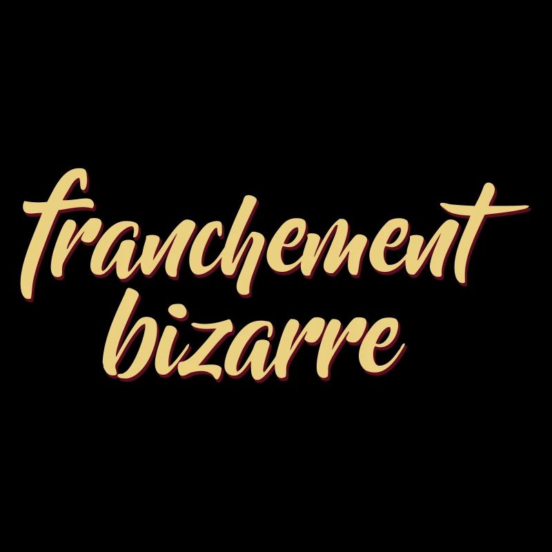 franchement bizarre