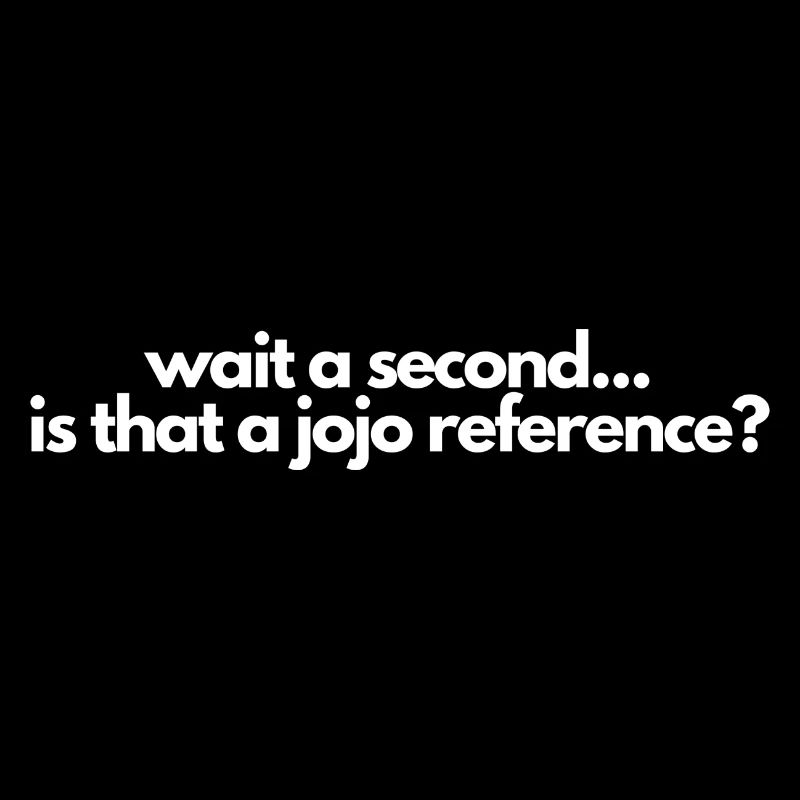 Wait a second is that a jojo reference? Manga