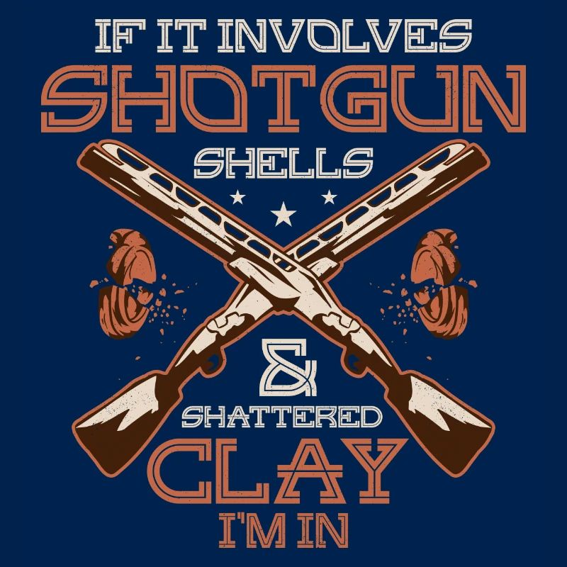 If It Involves Shotgun Shells & Shattered Clay I'm