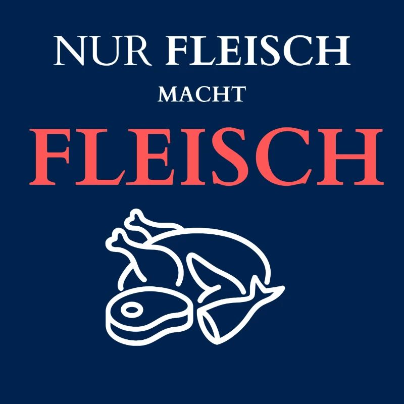 Nur Fleisch macht Fleisch
