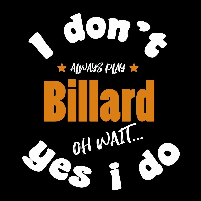 always play billiards