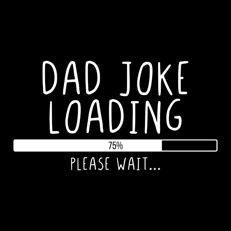 Dad Joke Loading Please Wait