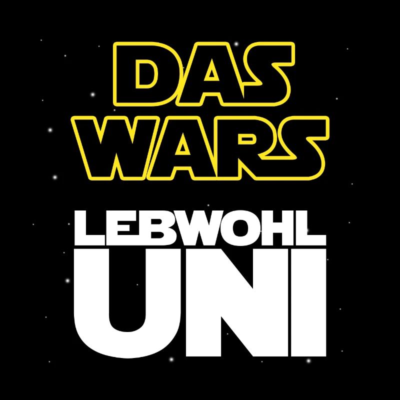Das wars, Lebwohl Uni!