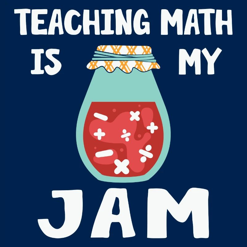 Math Teacher Teaching is my Jam
