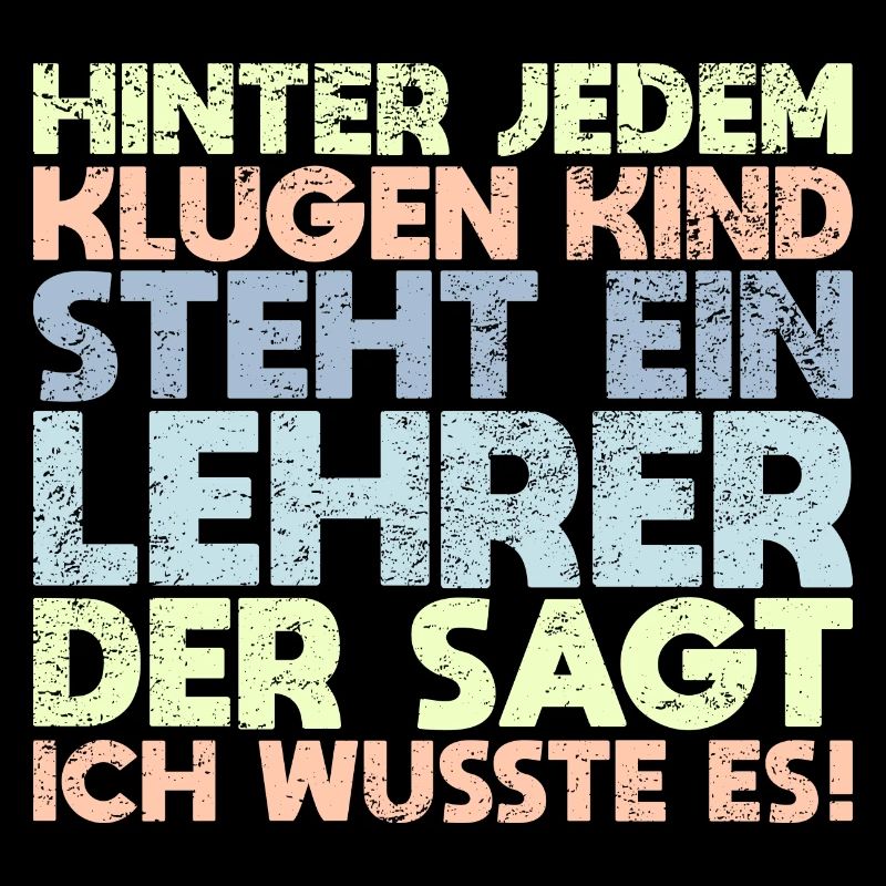 Hinter Jedem Klugen Kind Steht Ein Lehrer,...
