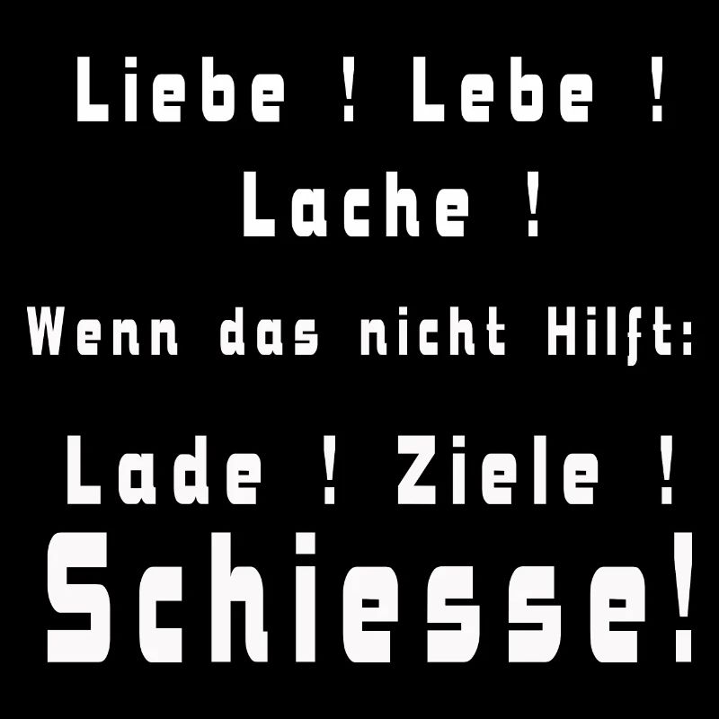 Lieb lebe lache oder Schiesse Cooles Shirt